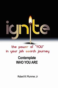 Ignite the Power of "YOU" Your Job Search Journey: Contemplate Who You Are