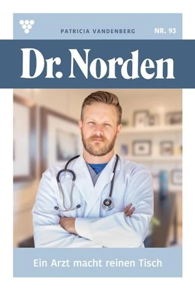 Ein Arzt macht reinen Tisch: Dr. Norden 93 – Arztroman