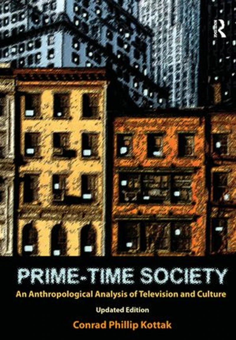 Prime-Time Society: An Anthropological Analysis of Television and Culture, Updated Edition