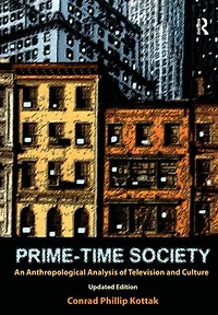 Prime-Time Society: An Anthropological Analysis of Television and Culture, Updated Edition