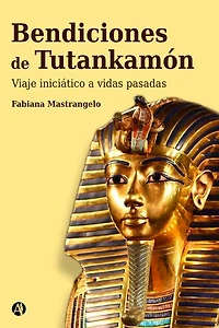 Bendiciones de Tutankhamon: un viaje iniciático a vidas pasadas