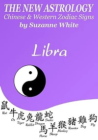 Libra The New Astrology – Chinese and Western Zodiac Signs: The New Astrology by Sun: New Astrology by Sun Signs, #7