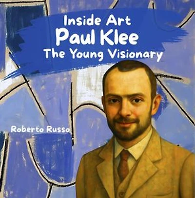 Paul Klee. The Young Visionary: INSIDE ART - English Edition