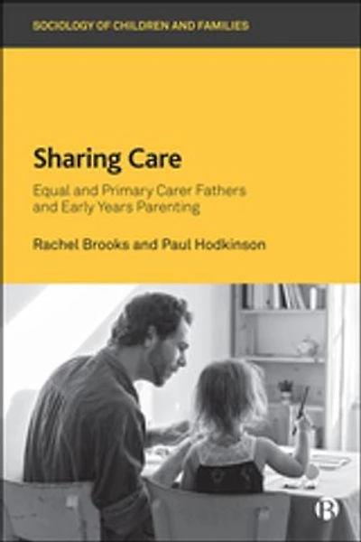 Sharing Care: Equal And Primary Carer Fathers Early Years Parenting