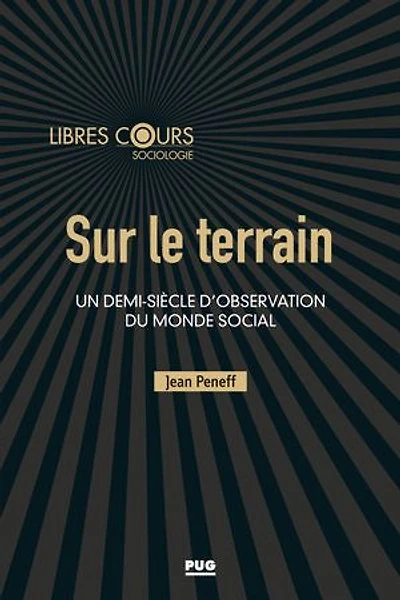 Sur le terrain: un demi-siècle d'observation du monde social