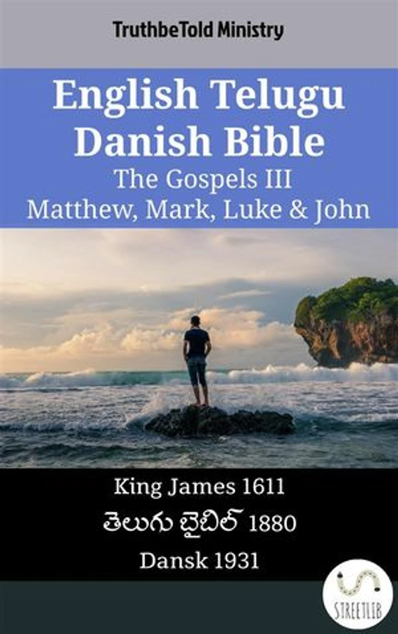 English Telugu Danish Bible - The Gospels III - Matthew, Mark, Luke & John: King James 1611 - తెలుగు బైబిల్ 1880 - Dansk 1931