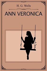 Ann Veronica: The rebellion against her middle-class father's stern patriarchal rule