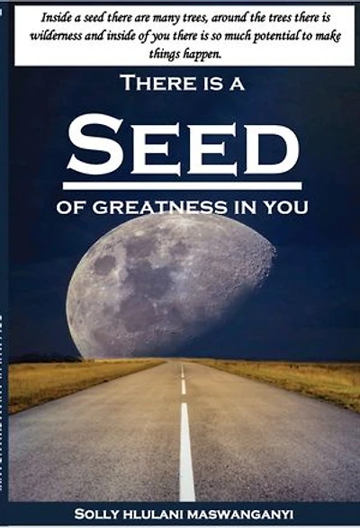 THERE IS A SEED OF GREATNESS IN YOU