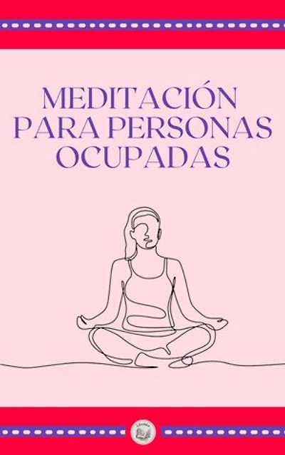 MEDITACIÓN PARA PERSONAS OCUPADAS