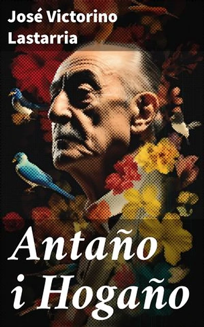 Antaño i Hogaño: Edición enriquecida. Explorando la historia y la cultura de Chile a través de una novela profunda y apasionada