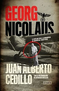 Georg Nicolaus: El espía que puso a Latinoamérica al servicio del Tercer Reich