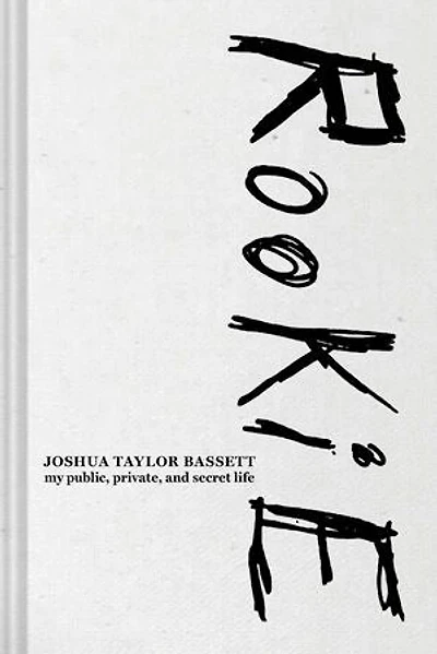 Rookie: My Public, Private, and Secret Life