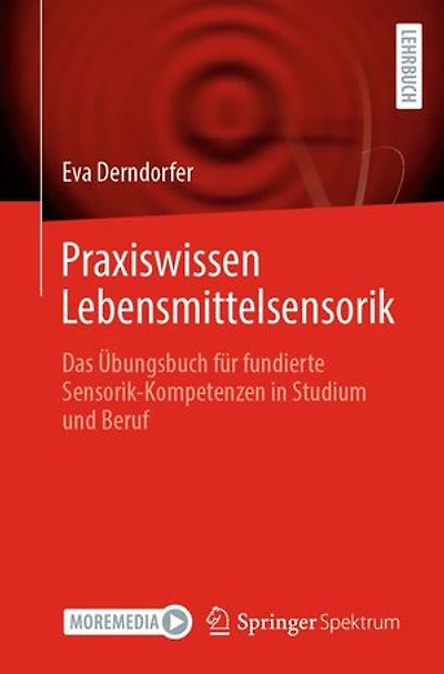 Praxiswissen Lebensmittelsensorik: Das Übungsbuch für fundierte Sensorik-Kompetenzen in Studium und Beruf