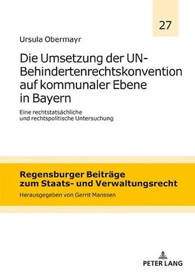 Die Umsetzung der UN-Behindertenrechtskonvention auf kommunaler Ebene in Bayern: Eine rechtstatsaechliche und rechtspolitische Untersuchung