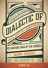 DIALECTIC OF NOVEL-SCRIPT-FILM ADAPTATION: VIY, MOTHER JOAN OF THE ANGELS, VAMPIR-CUADECUC, THE EXORCIST III, RESIDENT EVIL