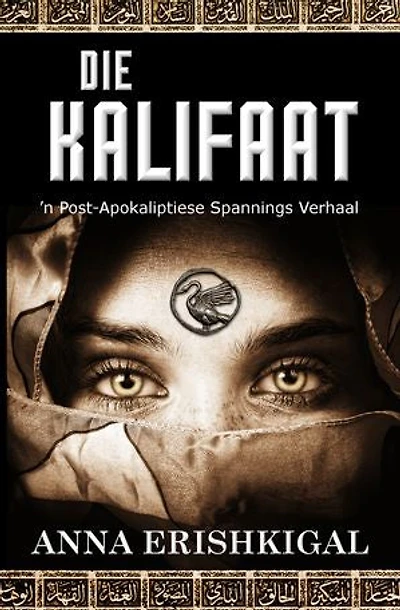 Die Kalifaat: ‘n Post-Apokaliptiese Spannings Verhaal: (Afrikaans Edition) (Afrikaanse uitgawe)