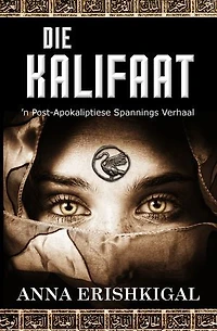 Die Kalifaat: ‘n Post-Apokaliptiese Spannings Verhaal: (Afrikaans Edition) (Afrikaanse uitgawe)
