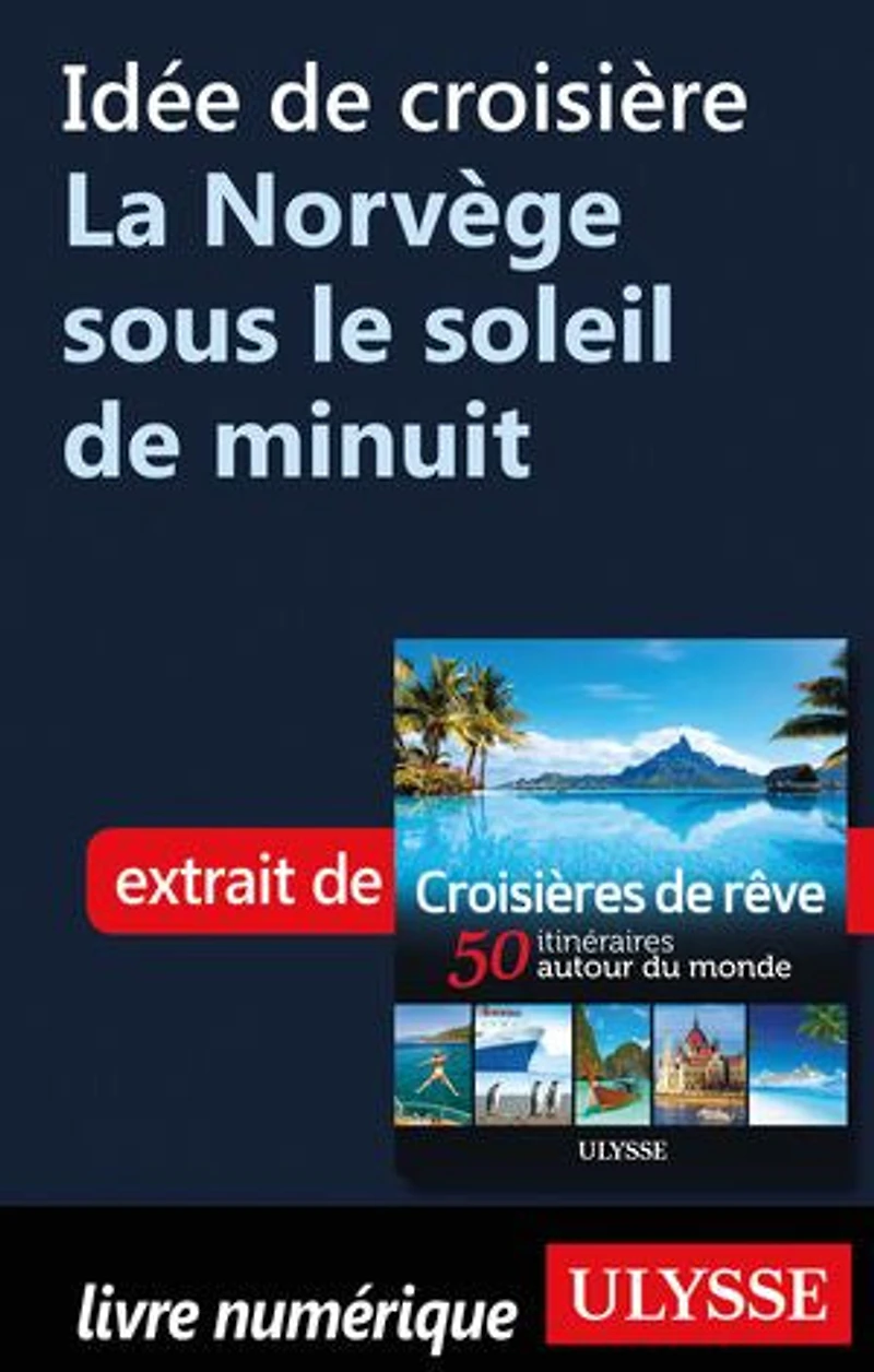 Croisières de rêve 50 itinéraires autour du monde