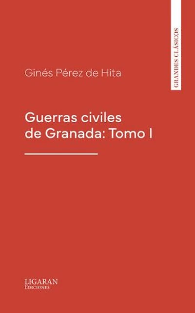 Guerras civiles de Granada: Tomo I