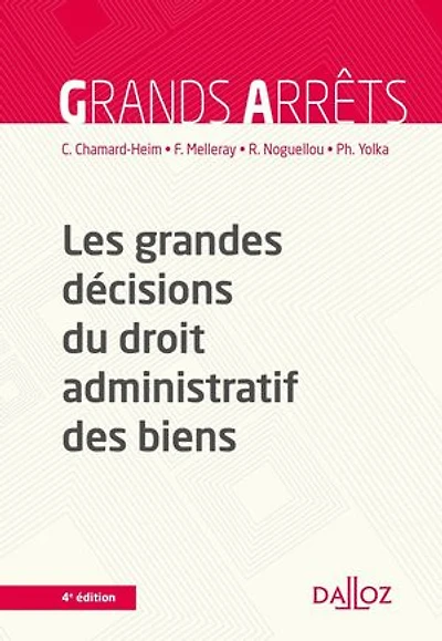 Les grandes décisions du droit administratif des biens. 4e éd.