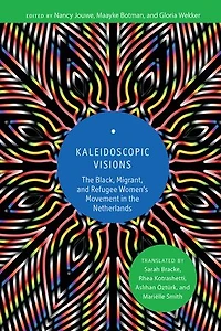 Kaleidoscopic Visions: The Black, Migrant, and Refugee Women’s Movement Netherlands