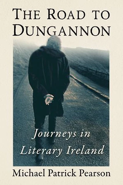 The Road to Dungannon: Journeys in Literary Ireland