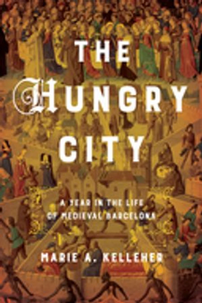 the Hungry City: A Year Life of Medieval Barcelona