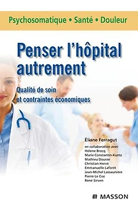 Penser l'hôpital autrement: Qualité de soin et contraintes économiques