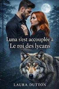 Luna s'est accouplée à Le roi des lycans: L'histoire de Luna revenue et du roi du sang, #1