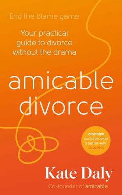 amicable divorce: A Practical Guide to Kinder Divorce, Separation and Co-parenting