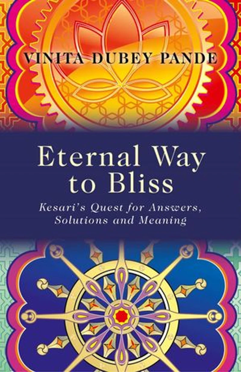Eternal Way to Bliss: Kesari's Quest for Answers, Solutions and Meaning