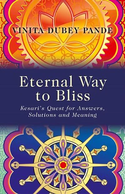 Eternal Way to Bliss: Kesari's Quest for Answers, Solutions and Meaning
