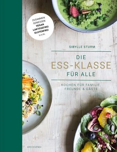 Die Ess-Klasse für alle: Kochen für Familie, Freunde & Gäste