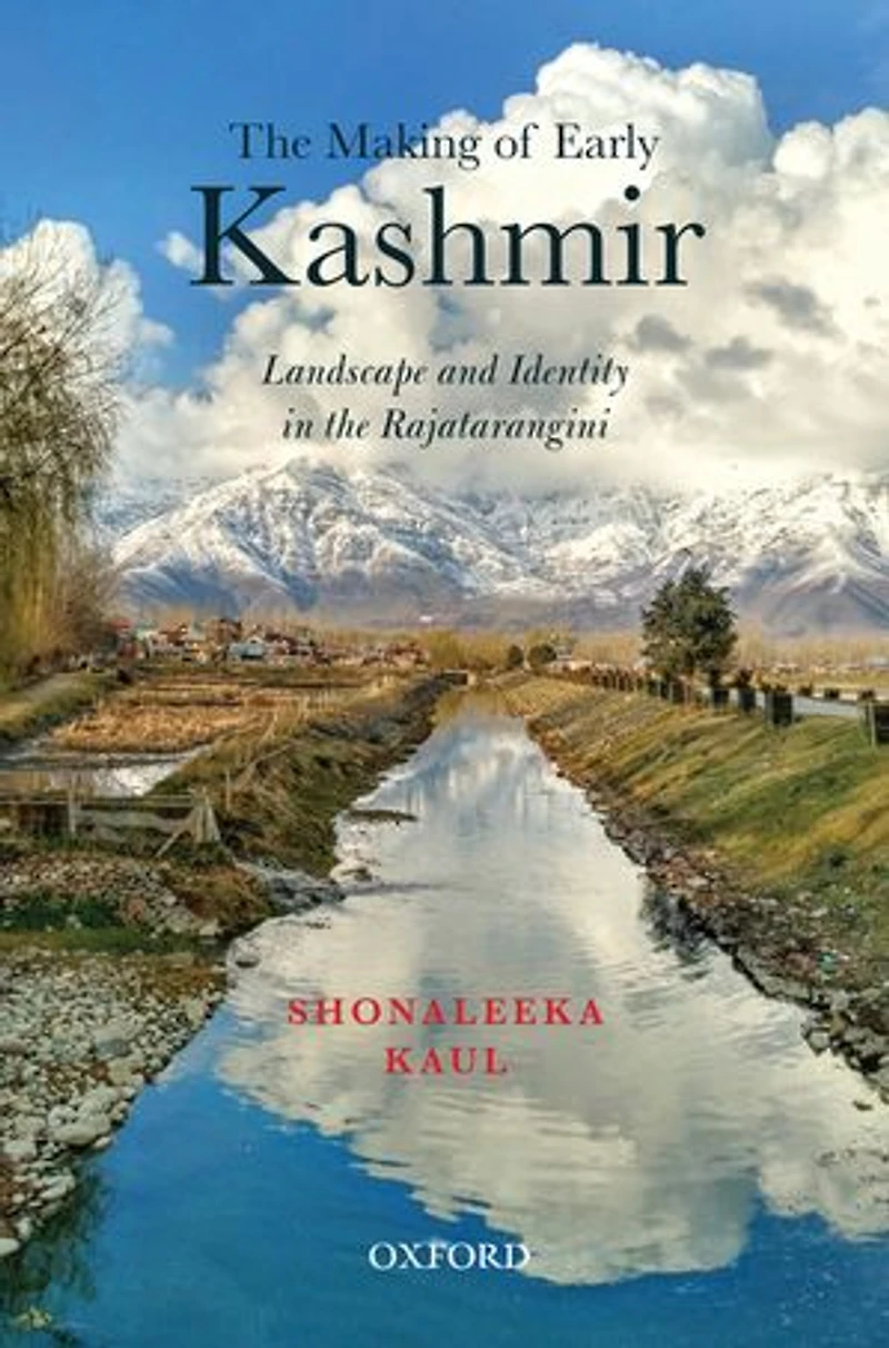 the Making of Early Kashmir: Landscape and Identity Rajatarangini