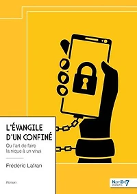 L' évangile d'un confiné: Ou l'art de faire la nique à un virus