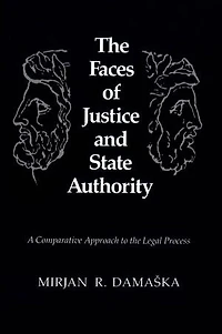 the Faces of Justice and State Authority: A Comparative Approach to Legal Process