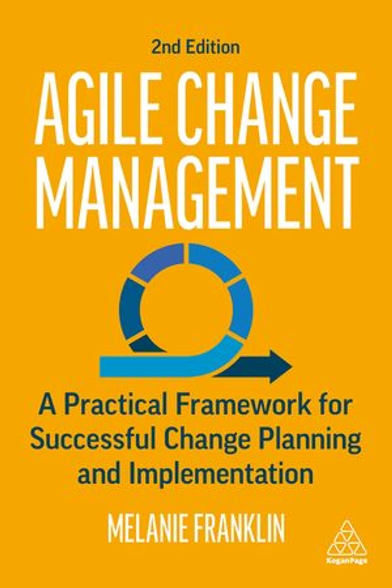 Agile Change Management: A Practical Framework For Successful Planning And Implementation