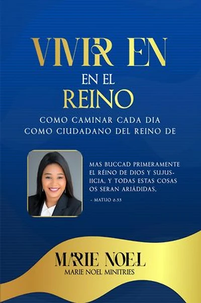 Viviendo En El Reino: Cómo caminar cada día como ciudadano del Reino de Dios