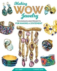 Making Wow Jewelry: Techniques And Projects For A Statement