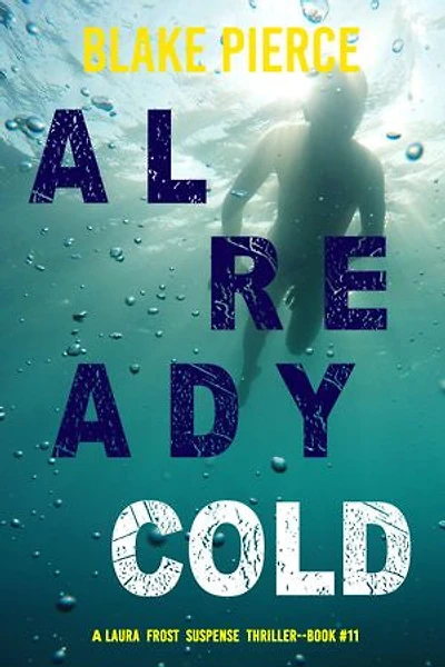 Already Cold (A Laura Frost FBI Suspense Thriller—Book 11)
