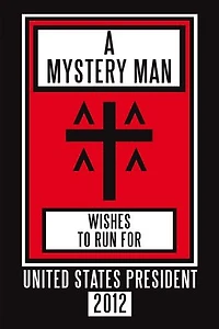 A Mystery Man Wishes To Run For United States President 2012