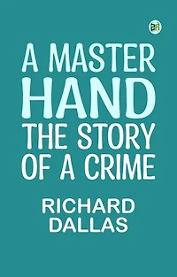 A Master Hand: The Story of a Crime