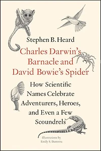 Charles Darwin's Barnacle and David Bowie's Spider: How Scientific Names Celebrate Adventurers, Heroes, and Even a Few Scoundrels