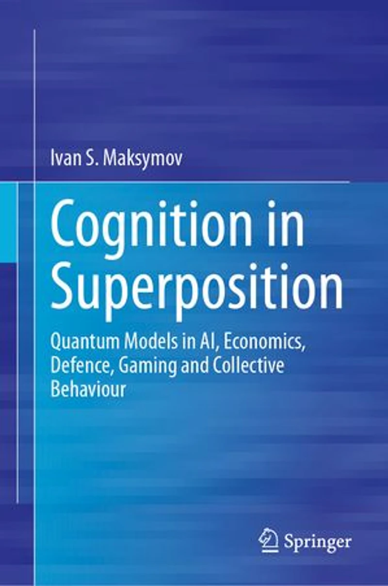 Cognition Superposition: Quantum Models AI, Economics, Defence, Gaming and Collective Behaviour