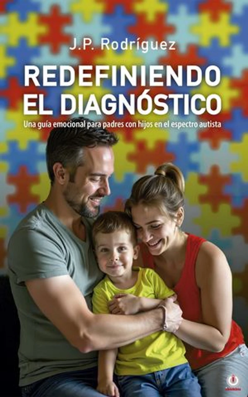 REDEFINIENDO EL DIAGNÓSTICO: Una guía emocional para padres con hijos en el espectro autista