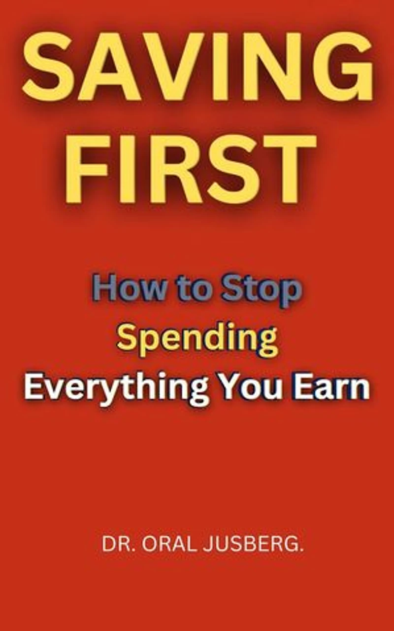 SAVINGS FIRS.How to Stop Spending Everything You Earn.