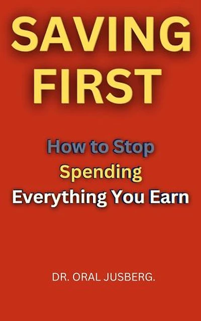 SAVINGS FIRS.How to Stop Spending Everything You Earn.