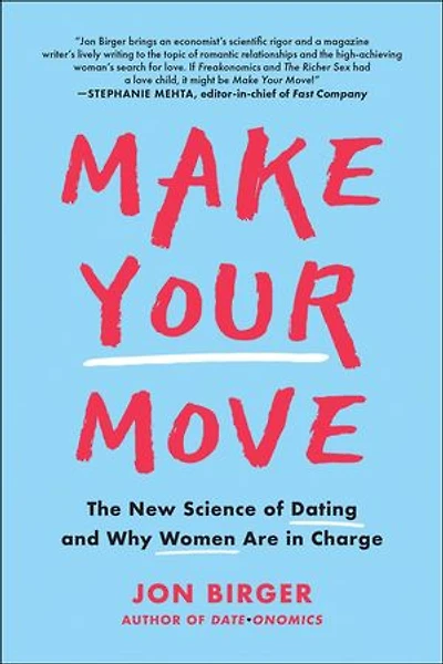 Make Your Move: The New Science Of Dating And Why Women Are Charge