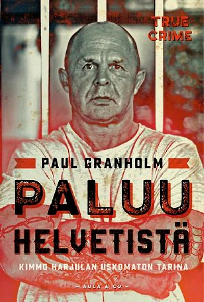 Paluu helvetistä – Kimmo Harjulan uskomaton tarina