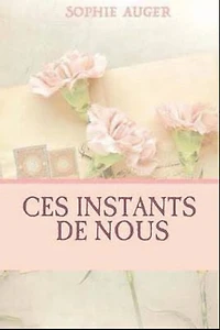 Ces instants de nous